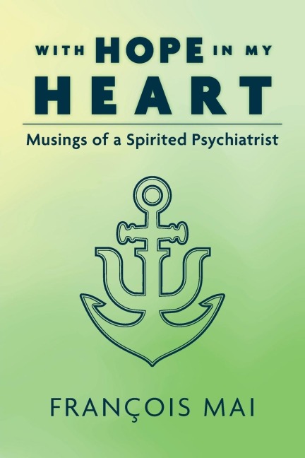 With Hope in My Heart: Musings of a Spirited Psychiatrist