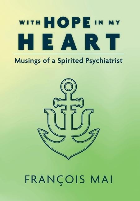 With Hope in My Heart: Musings of a Spirited Psychiatrist