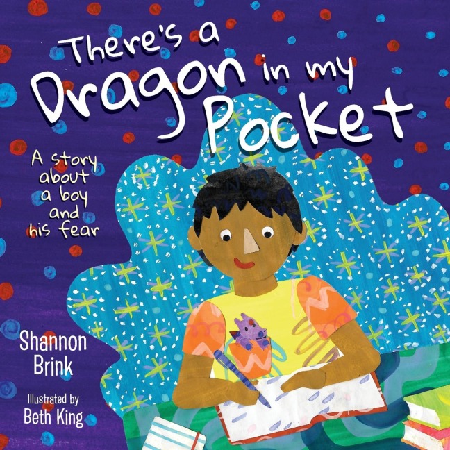 Theres a Dragon in my Pocket: A Story About a Boy and his Fear