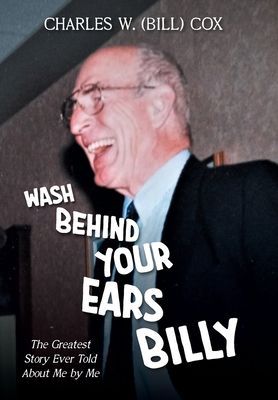 Wash Behind Your Ears, Billy: The Greatest Story Ever Told About Me by Me