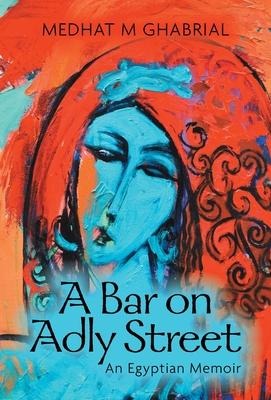 A Bar on Adly Street: An Egyptian Memoir