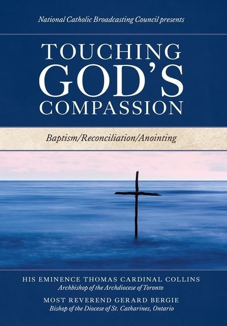 Touching Gods Compassion: Baptism/Reconciliation/Anointing