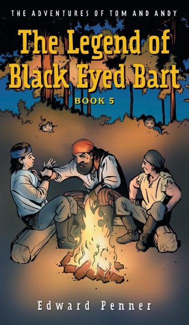 The Legend of Black Eyed Bart, Book 5: The Adventures of Tom and Andy