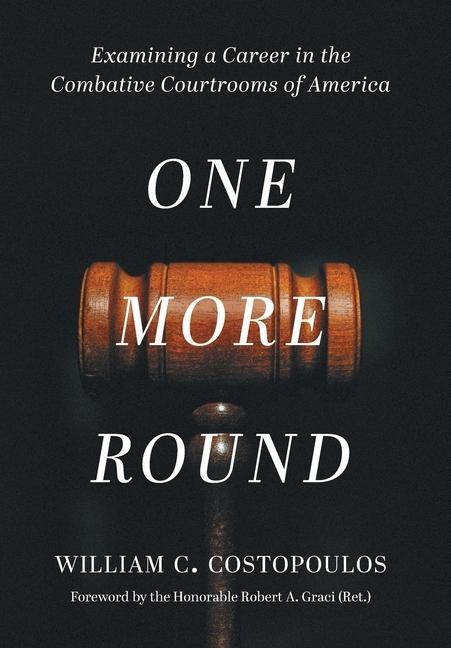 One More Round: Examining a Career in the Combative Courtrooms of America