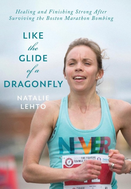 Like the Glide of a Dragonfly: Healing and Finishing Strong After Surviving the Boston Marathon Bombing