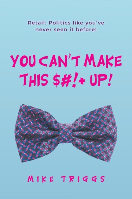 You Cant Make This $#!+ Up!: Retail: Politics like youve never seen it before!