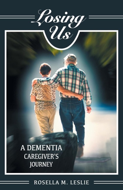 Losing Us: A Dementia Caregivers Journey