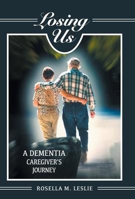Losing Us: A Dementia Caregivers Journey