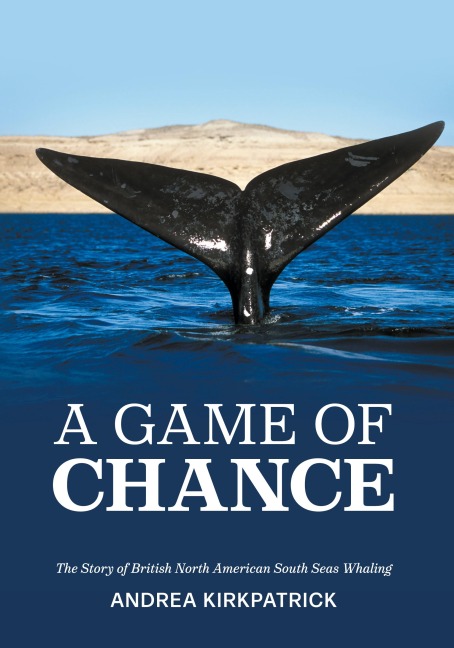 A Game of Chance: The Story of British North American South Seas Whaling