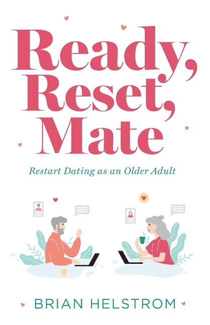 Ready, Reset, Mate: Restart Dating as an Older Adult