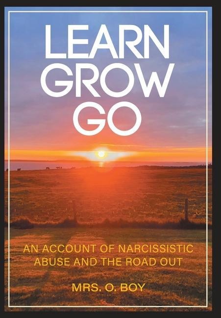 Learn Grow Go: An Account of Narcissistic Abuse and the Road Out