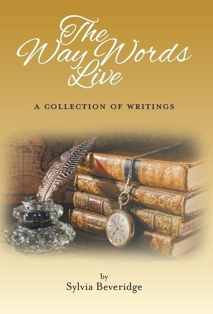 The Way Words Live: A Collection of Writings