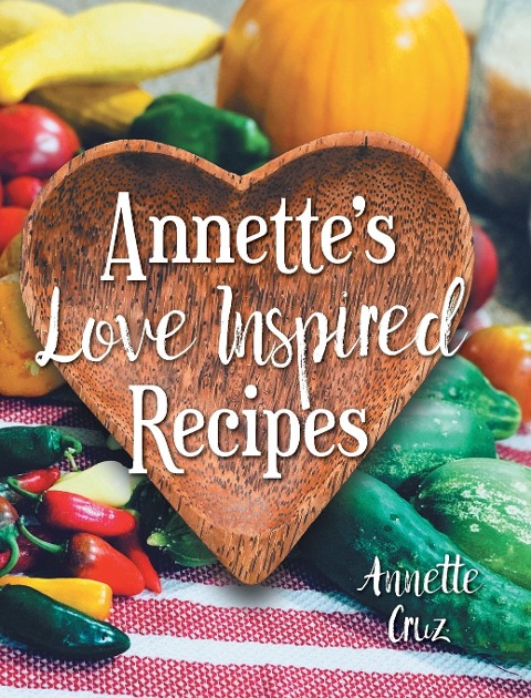 Annettes Love Inspired Recipes