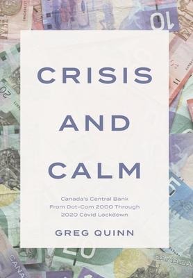 Crisis and Calm: Canadas Central Bank From Dot-Com 2000 Through 2020 Covid Lockdown