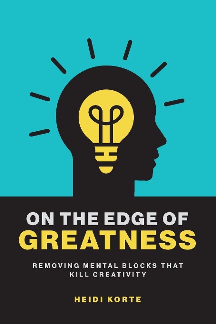 On the Edge of Greatness: Removing Mental Blocks that Kill Creativity