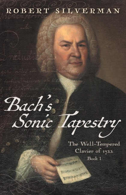 Bachs Sonic Tapestry: The Well-Tempered Clavier of 1722