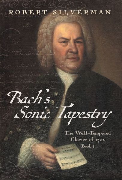 Bachs Sonic Tapestry: The Well-Tempered Clavier of 1722