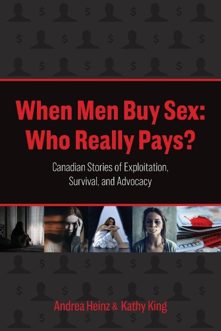 When Men Buy Sex: Who Really Pays? Canadian Stories of Exploitation, Survival, and Advocacy