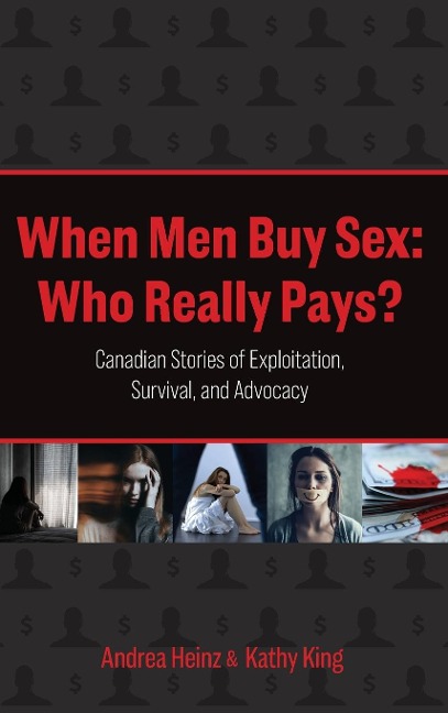 When Men Buy Sex: Who Really Pays? Canadian Stories of Exploitation, Survival, and Advocacy
