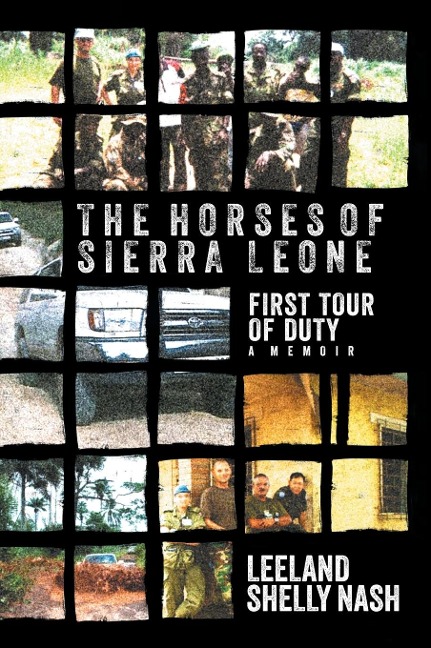 The Horses of Sierra Leone: First Tour of Duty A Memoir