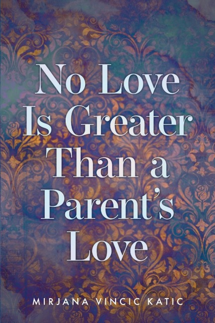 No Love Is Greater Than a Parents Love