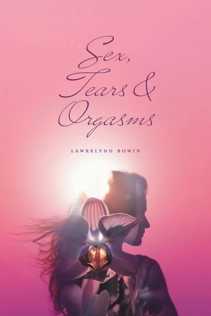 Sex, Tears, and Orgasms Sweet, Gentle and Yet Strong Within