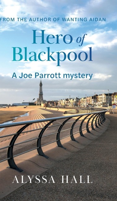 Hero of Blackpool: A Joe Parrott Mystery