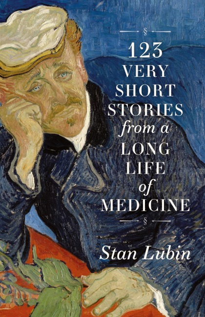 123 Very Short Stories from a Long Life in Medicine