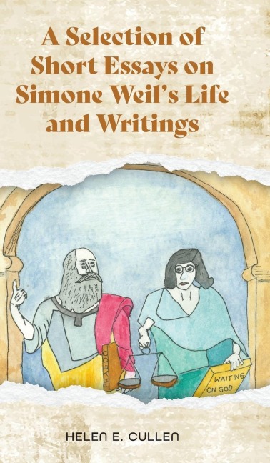A Selection of Short Essays on Simone Weils Life and Writings