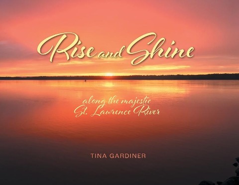 Rise and Shine: along the majestic St. Lawrence River