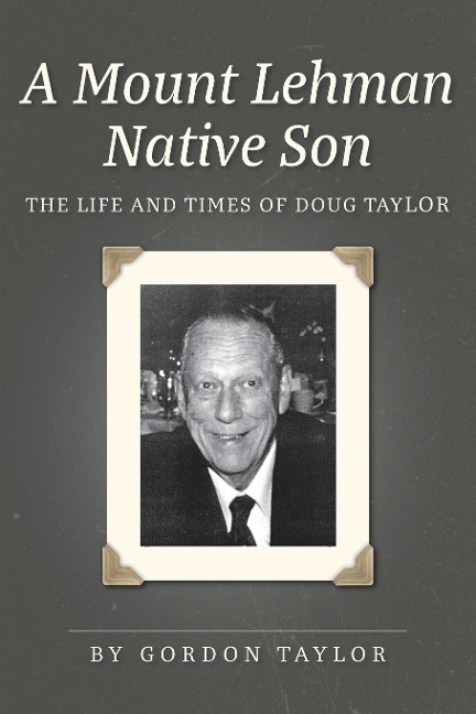 A Mount Lehman Native Son: The Life and Times of Doug Taylor