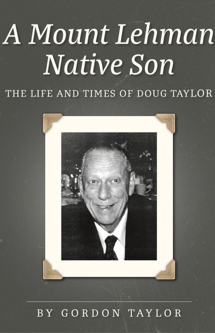 A Mount Lehman Native Son: The Life and Times of Doug Taylor
