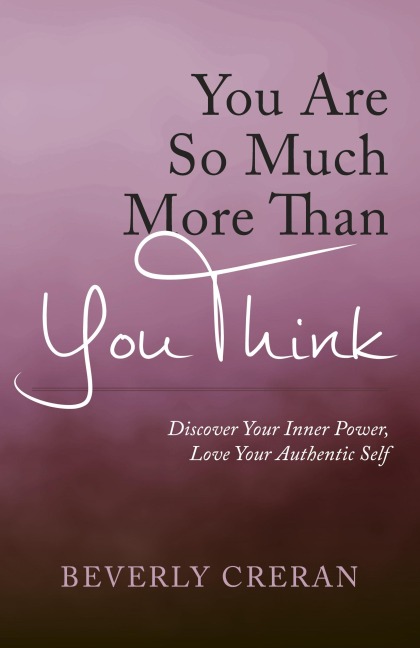 You Are So Much More Than You Think: Discover Your Inner Power, Love Your Authentic Self