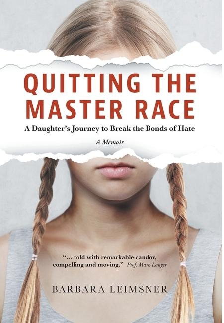 Quitting the Master Race: A Daughters Journey to Break the Bonds of Hate