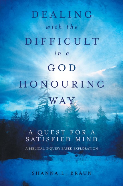 Dealing with the Difficult in a God Honouring Way: A Quest for a Satisfied Mind