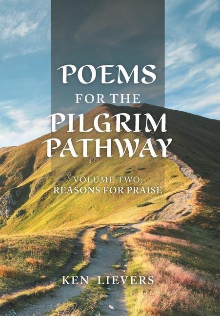 Poems for the Pilgrim Pathway, Volume Two: Reasons for Praise