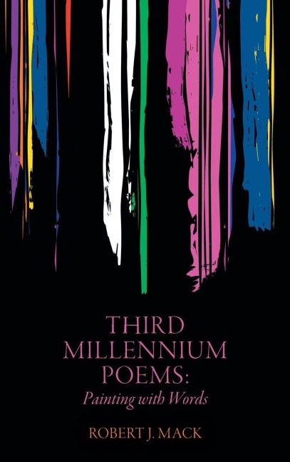 Third Millennium Poems: Painting with Words