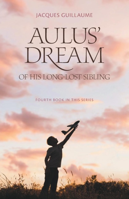 Aulus Dream of his Long-Lost Sibling: Fourth Book in this Series