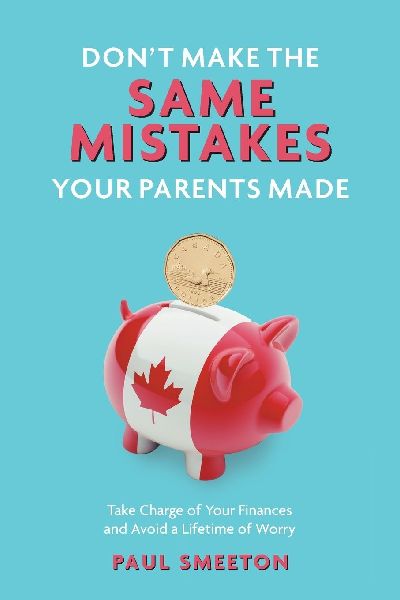 Dont Make the Same Mistakes Your Parents Made: Take Charge of Your Finances and Avoid a Lifetime of Worry