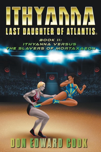 Ithyanna, Last Daughter of Atlantis Book II: Ithyanna Versus the Slavers of Mortaxaeon