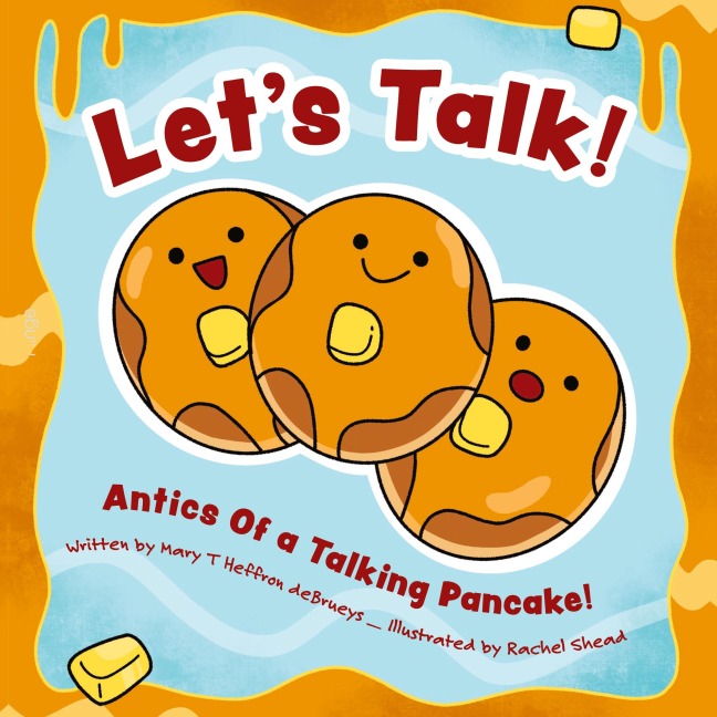 Lets Talk!: Antics Of a Talking Pancake!
