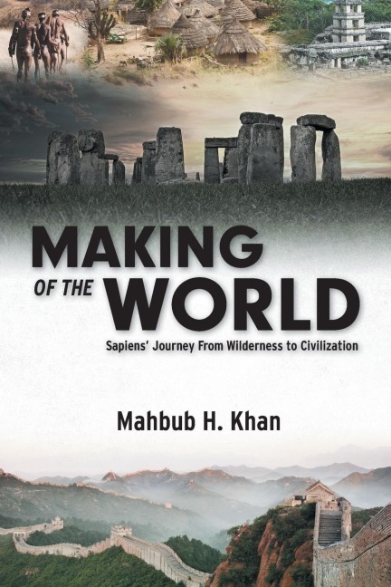 Making of the World: Sapiens Journey From Wilderness to Civilization