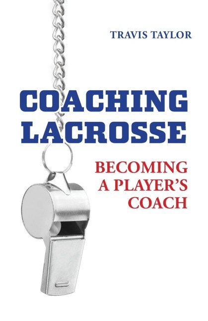 Coaching Lacrosse: Becoming a Players Coach