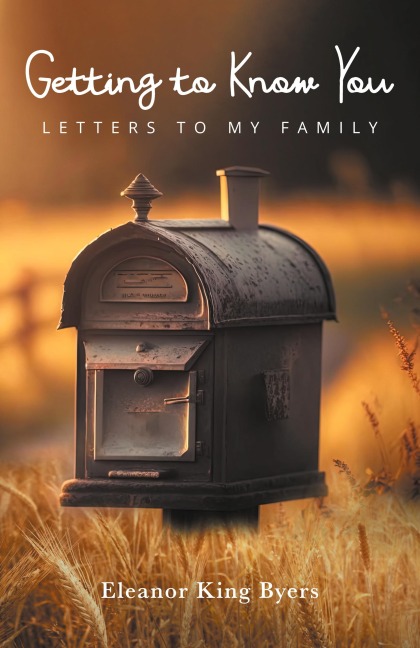 Getting to Know You: Letters to My Family