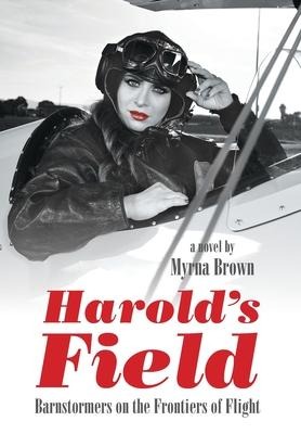 Harolds Field: Barnstormers on the Frontiers of Flight