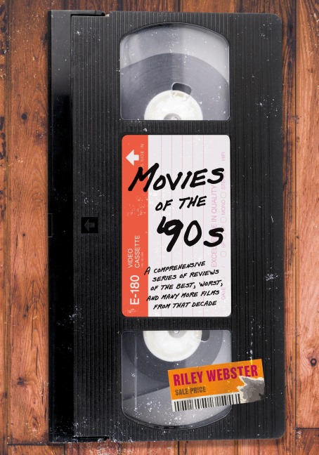 Movies of the 90s: A Comprehensive Series of Reviews of the Best, Worst, and Many More Films from that Decade