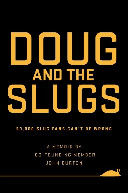 Doug and The Slugs: 50,000 Slug Fans Cant be Wrong