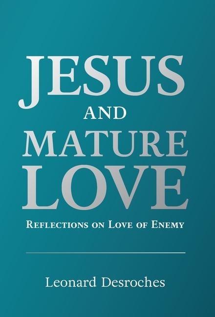 Jesus and Mature Love: Reflections on Love of Enemy