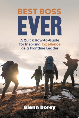 Best Boss Ever A Quick How-to-Guide for Inspiring Excellence as a Frontline Leader