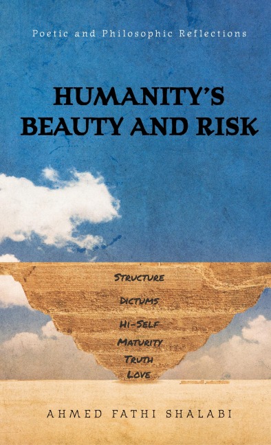 Humanitys Beauty and Risk: Poetic and Philosophic Reflections
